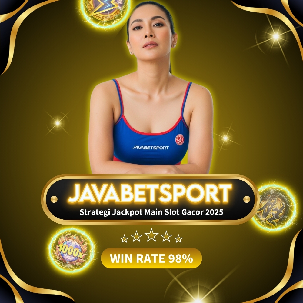 Strategi Jackpot Main Slot Gacor Javabetsport 2025